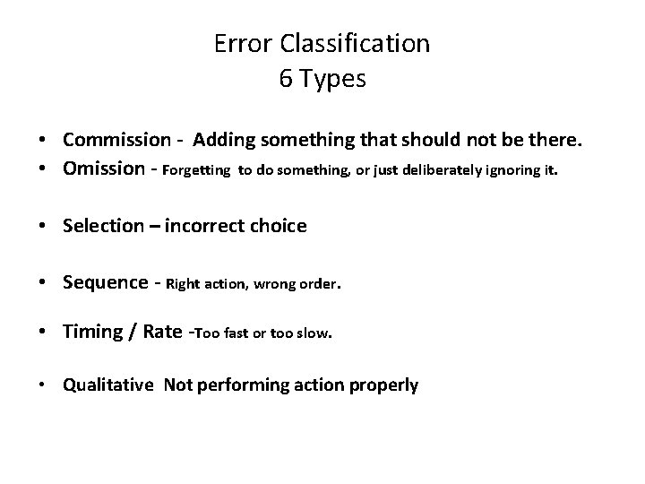 Error Classification 6 Types • Commission - Adding something that should not be there.