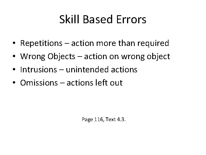 Skill Based Errors • • Repetitions – action more than required Wrong Objects –