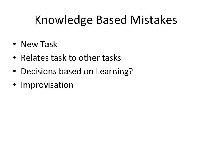 Knowledge Based Mistakes • • New Task Relates task to other tasks Decisions based