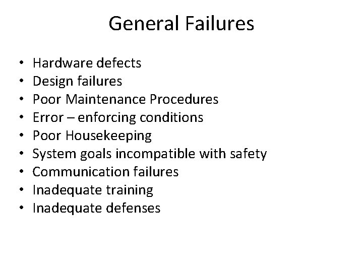 General Failures • • • Hardware defects Design failures Poor Maintenance Procedures Error –