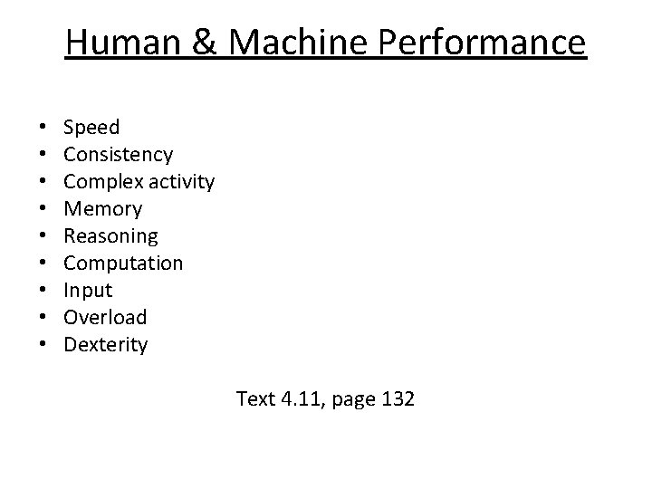 Human & Machine Performance • • • Speed Consistency Complex activity Memory Reasoning Computation