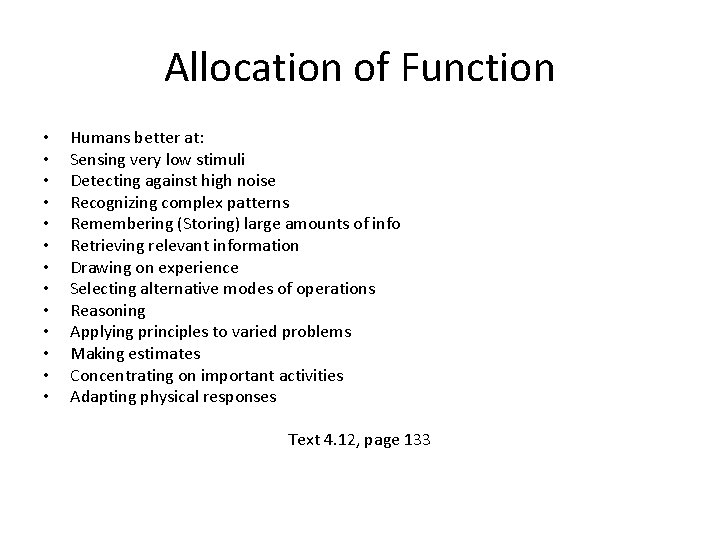 Allocation of Function • • • • Humans better at: Sensing very low stimuli