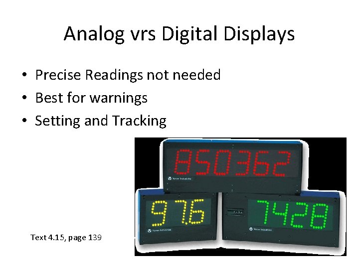 Analog vrs Digital Displays • Precise Readings not needed • Best for warnings •