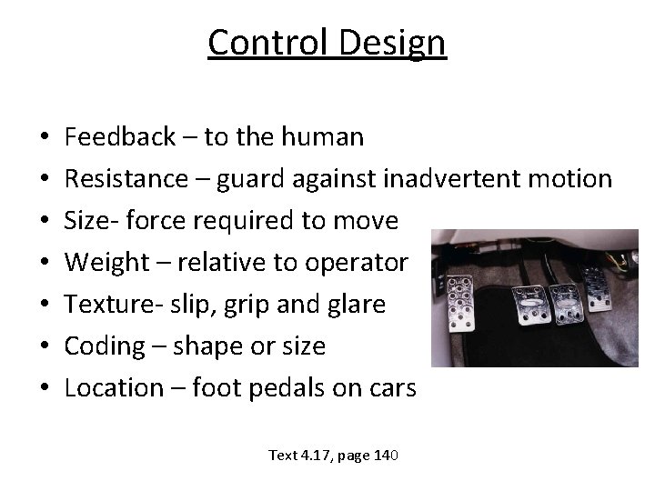 Control Design • • Feedback – to the human Resistance – guard against inadvertent
