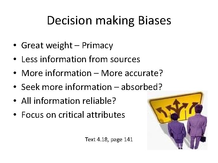 Decision making Biases • • • Great weight – Primacy Less information from sources