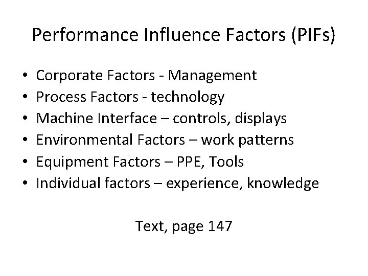 Performance Influence Factors (PIFs) • • • Corporate Factors - Management Process Factors -