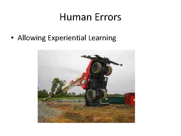 Human Errors • Allowing Experiential Learning 