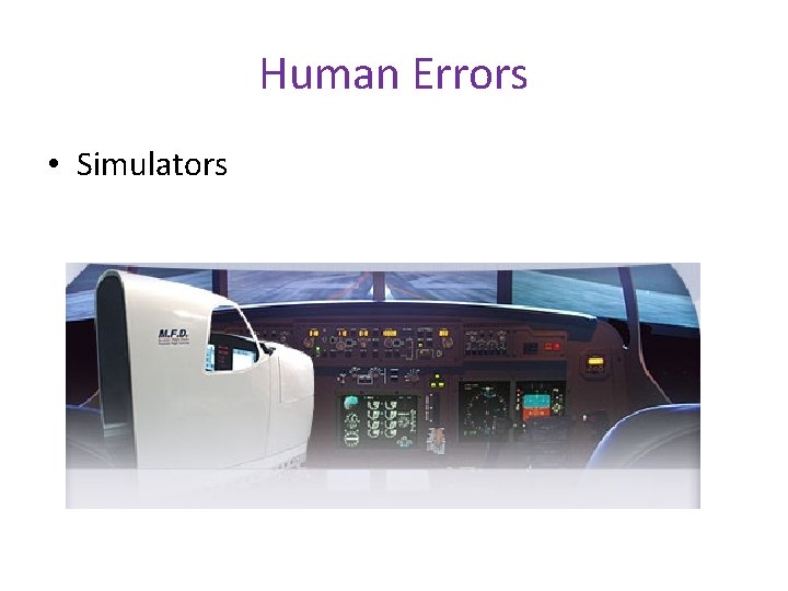 Human Errors • Simulators 