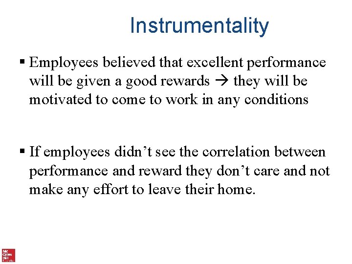 Instrumentality § Employees believed that excellent performance will be given a good rewards they