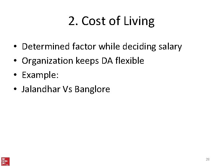 2. Cost of Living • • Determined factor while deciding salary Organization keeps DA