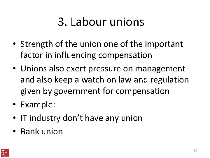 3. Labour unions • Strength of the union one of the important factor in