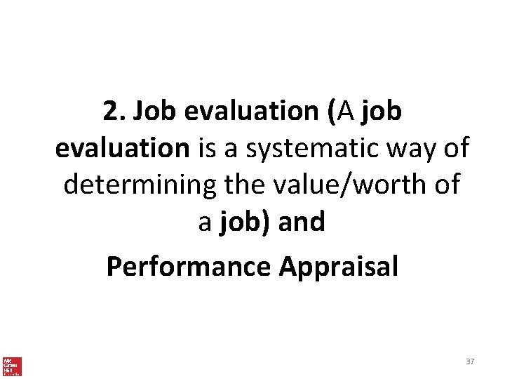 2. Job evaluation (A job evaluation is a systematic way of determining the value/worth