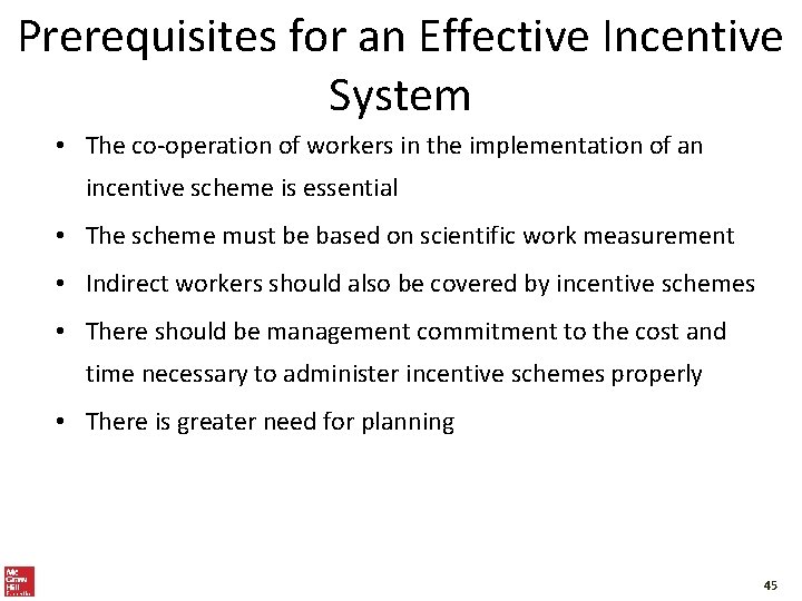 Prerequisites for an Effective Incentive System • The co-operation of workers in the implementation