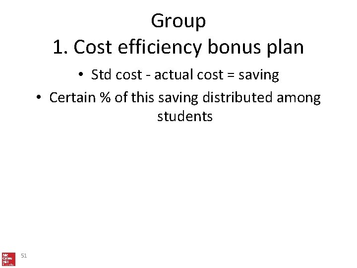 Group 1. Cost efficiency bonus plan • Std cost - actual cost = saving