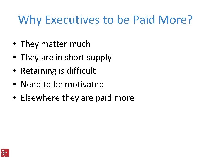 Why Executives to be Paid More? • • • They matter much They are