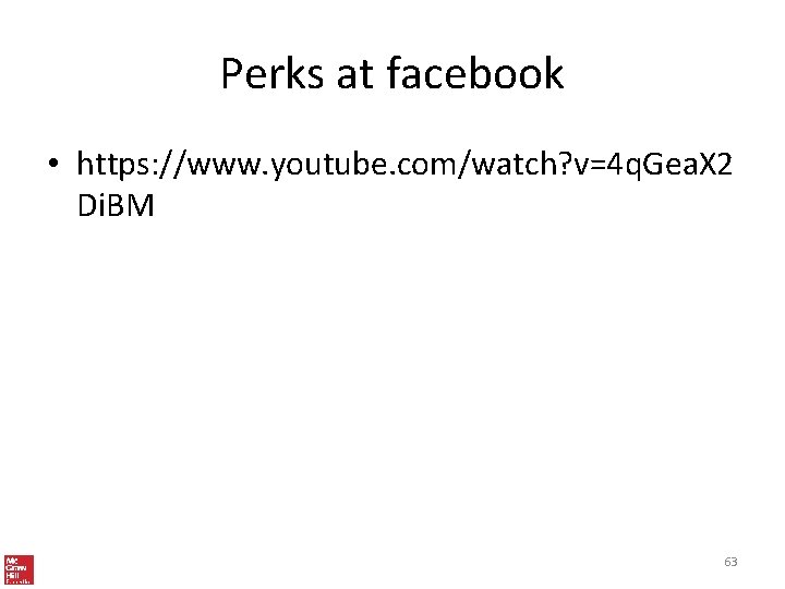 Perks at facebook • https: //www. youtube. com/watch? v=4 q. Gea. X 2 Di.