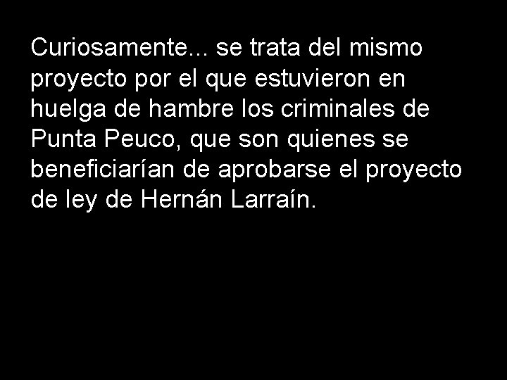 Curiosamente. . . se trata del mismo proyecto por el que estuvieron en huelga