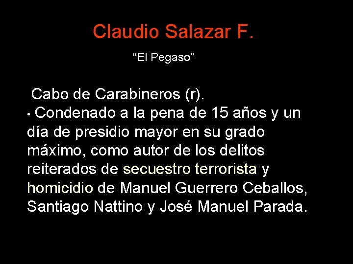 Claudio Salazar F. “El Pegaso” Cabo de Carabineros (r). • Condenado a la pena