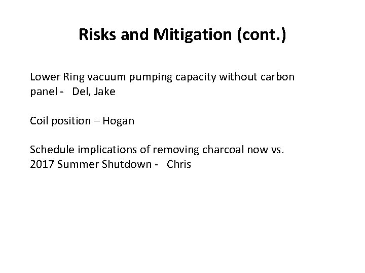 Risks and Mitigation (cont. ) Lower Ring vacuum pumping capacity without carbon panel -