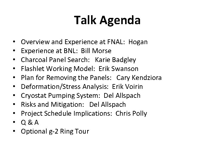 Talk Agenda • • • Overview and Experience at FNAL: Hogan Experience at BNL: