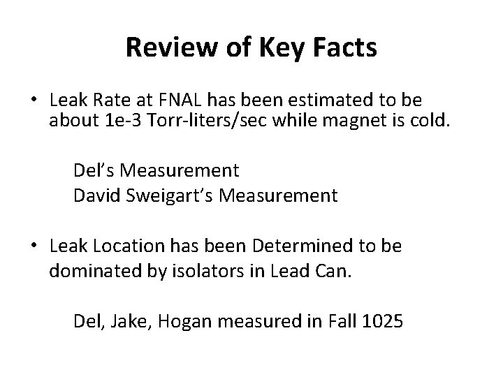 Review of Key Facts • Leak Rate at FNAL has been estimated to be