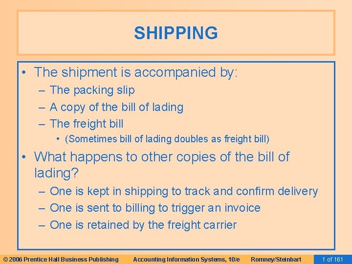 SHIPPING • The shipment is accompanied by: – The packing slip – A copy