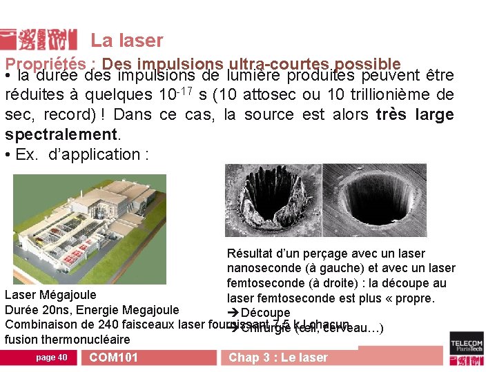 La laser Propriétés : Des impulsions ultra-courtes possible • la durée des impulsions de La laser Propriétés : Des impulsions ultra-courtes possible • la durée des impulsions de