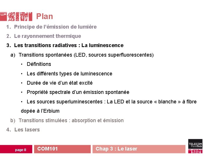 Plan 1. Principe de l’émission de lumière 2. Le rayonnement thermique 3. Les transitions Plan 1. Principe de l’émission de lumière 2. Le rayonnement thermique 3. Les transitions