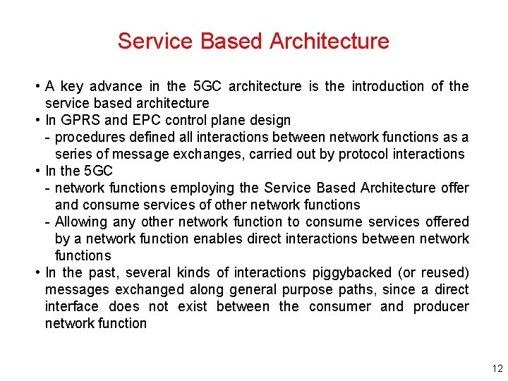 Service Based Architecture • A key advance in the 5 GC architecture is the Service Based Architecture • A key advance in the 5 GC architecture is the