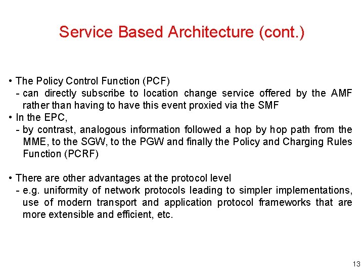 Service Based Architecture (cont. ) • The Policy Control Function (PCF) - can directly Service Based Architecture (cont. ) • The Policy Control Function (PCF) - can directly