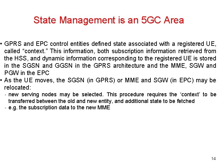 State Management is an 5 GC Area • GPRS and EPC control entities defined State Management is an 5 GC Area • GPRS and EPC control entities defined