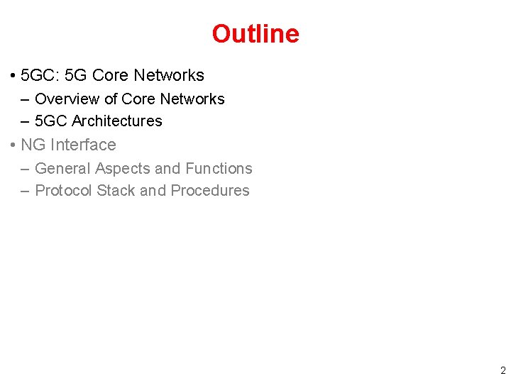 Outline • 5 GC: 5 G Core Networks – Overview of Core Networks – Outline • 5 GC: 5 G Core Networks – Overview of Core Networks –