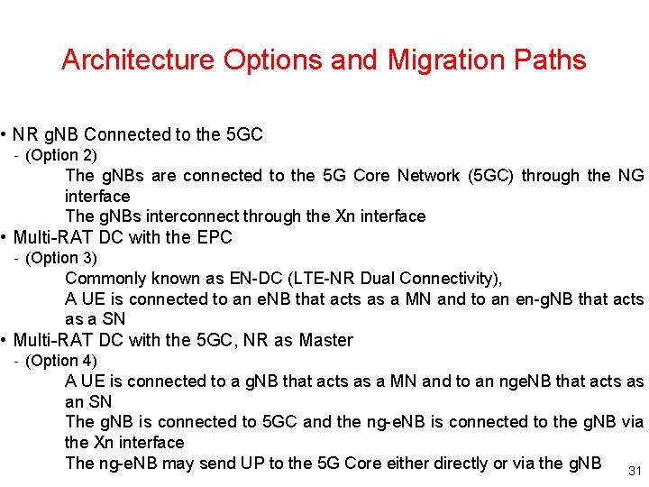 Architecture Options and Migration Paths • NR g. NB Connected to the 5 GC Architecture Options and Migration Paths • NR g. NB Connected to the 5 GC
