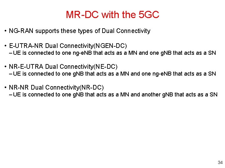 MR-DC with the 5 GC • NG-RAN supports these types of Dual Connectivity • MR-DC with the 5 GC • NG-RAN supports these types of Dual Connectivity •