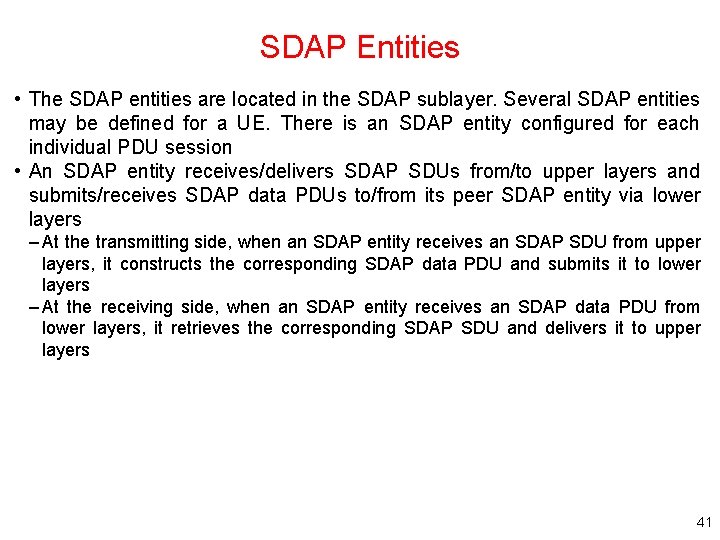 SDAP Entities • The SDAP entities are located in the SDAP sublayer. Several SDAP SDAP Entities • The SDAP entities are located in the SDAP sublayer. Several SDAP