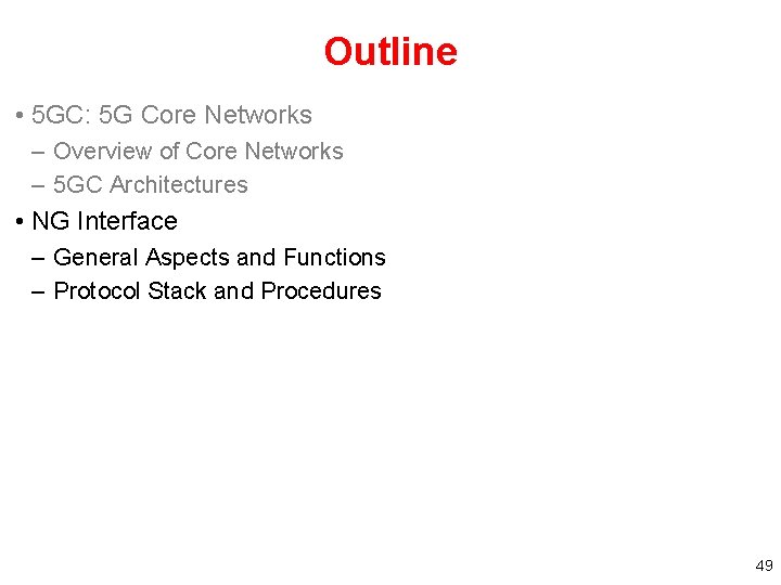 Outline • 5 GC: 5 G Core Networks – Overview of Core Networks – Outline • 5 GC: 5 G Core Networks – Overview of Core Networks –