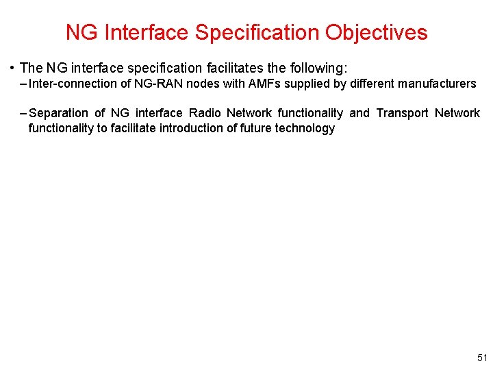NG Interface Specification Objectives • The NG interface specification facilitates the following: – Inter-connection NG Interface Specification Objectives • The NG interface specification facilitates the following: – Inter-connection