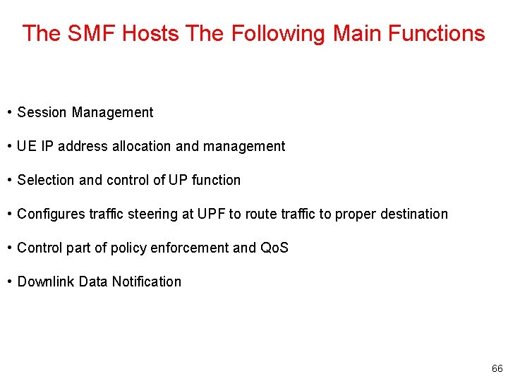 The SMF Hosts The Following Main Functions • Session Management • UE IP address The SMF Hosts The Following Main Functions • Session Management • UE IP address