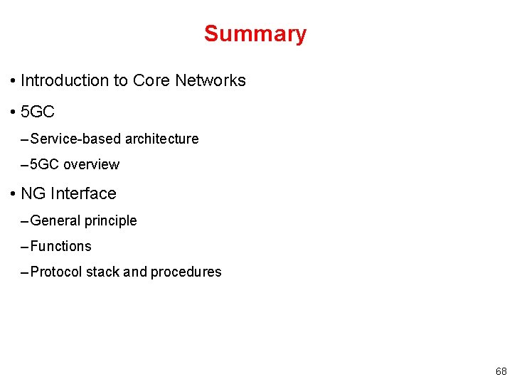Summary • Introduction to Core Networks • 5 GC – Service-based architecture – 5 Summary • Introduction to Core Networks • 5 GC – Service-based architecture – 5