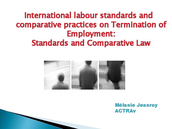 International labour standards and comparative practices on Termination of Employment: Standards and Comparative Law