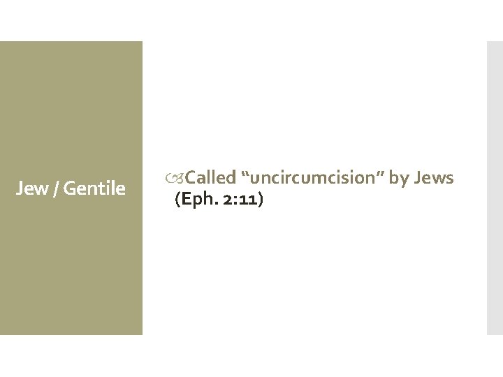 Jew / Gentile Called “uncircumcision” by Jews (Eph. 2: 11) 