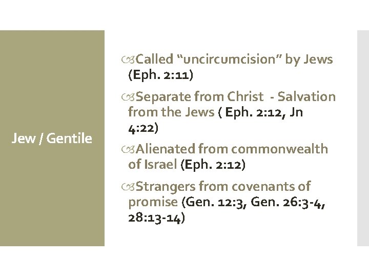 Jew / Gentile Called “uncircumcision” by Jews (Eph. 2: 11) Separate from Christ -