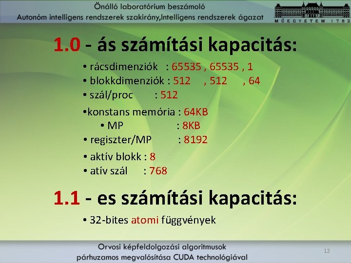 1. 0 - ás számítási kapacitás: • rácsdimenziók : 65535 , 1 • blokkdimenziók