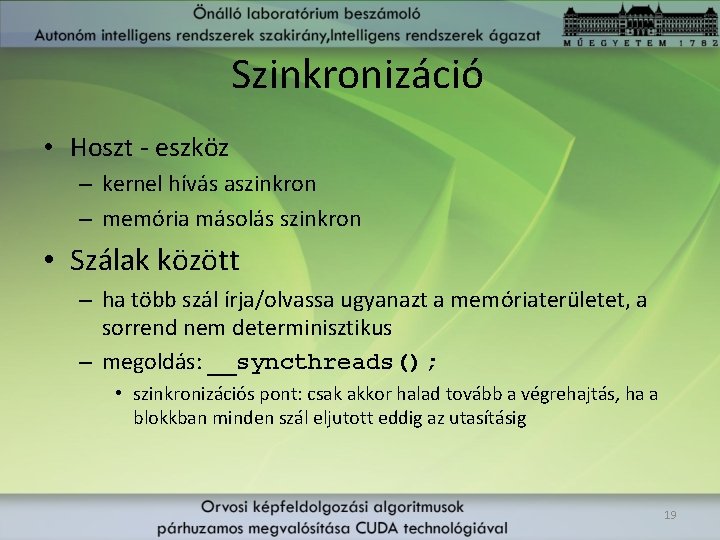 Szinkronizáció • Hoszt - eszköz – kernel hívás aszinkron – memória másolás szinkron •