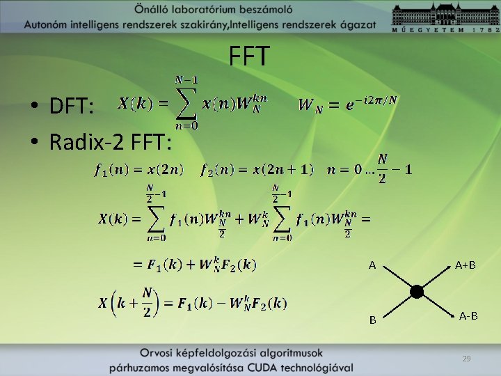 FFT • DFT: • Radix-2 FFT: A A+B B A-B 29 