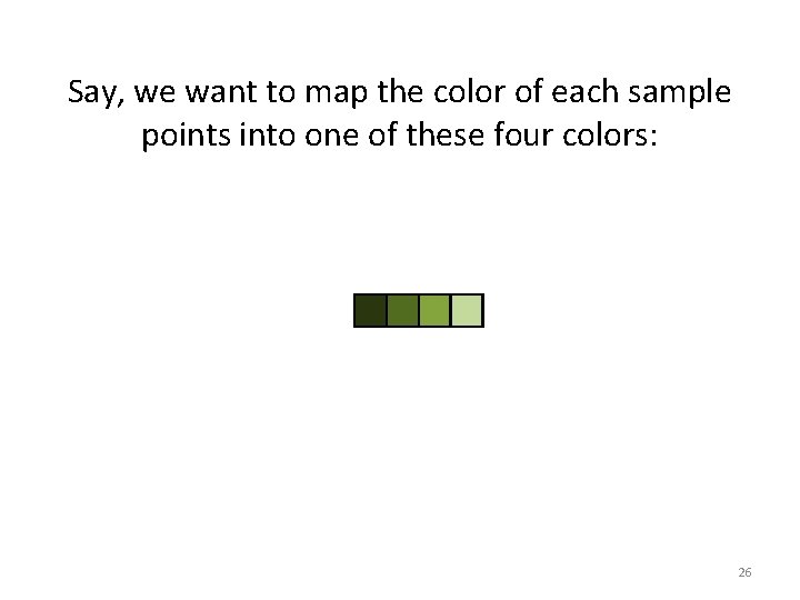 Say, we want to map the color of each sample points into one of