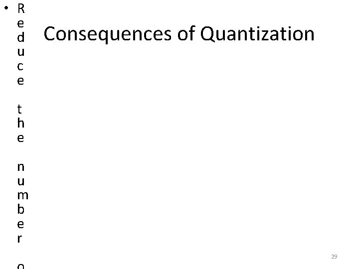  • R e d u c e Consequences of Quantization t h e