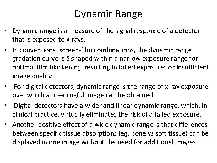 Dynamic Range • Dynamic range is a measure of the signal response of a