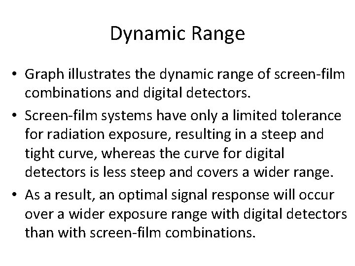 Dynamic Range • Graph illustrates the dynamic range of screen-film combinations and digital detectors.