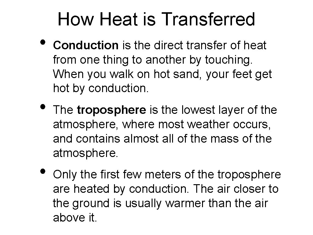 How Heat is Transferred • • • Conduction is the direct transfer of heat